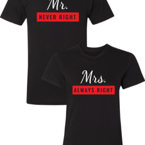 Mr. Never Right & Mrs. Always Right - Couple Shirts
